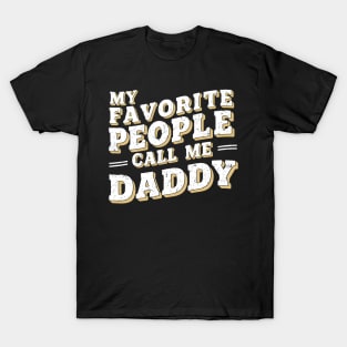 My favorite people call me daddy | dad lover T-Shirt